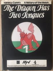 The Dragon Has Two Tongues: A History Of The Welsh