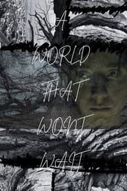 A World That Won't Wait