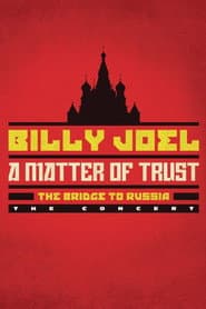 Billy Joel: A Matter of Trust - The Bridge to Russia