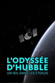 L'odyssée d'Hubble, un œil dans les étoiles