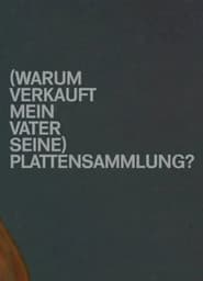 (Warum verkauft mein Vater seine) Plattensammlung?