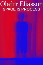 Olafur Eliasson: Space Is Process