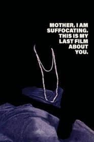 Mother, I Am Suffocating. This Is My Last Film About You.