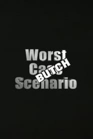 Worst Case Scenario: Butch Edition