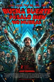 Buena suerte, pásalo bien, no mueras