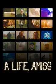 A Life, Amiss