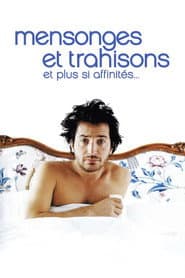 Mensonges et trahisons et plus si affinités…